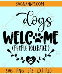 Dogs Welcome People Tolerated SVG, Dog Lover Svg, Funny Dog Svg, Dog Sign Svg