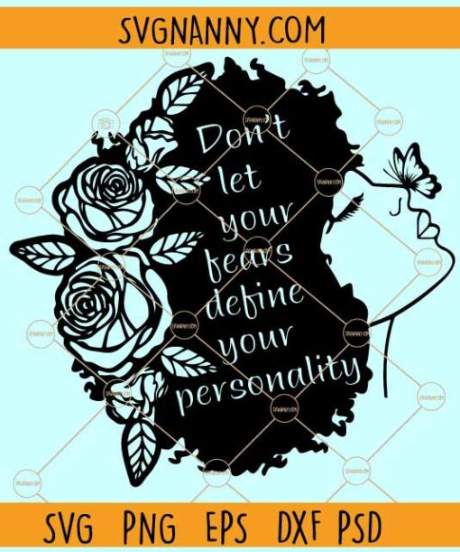 Don't Let Your Fears Define Your Personality SVG, Woman Head svg, Empowered Women Svg