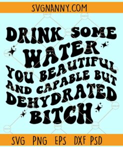 Drink some water SVG, Wavy text svg, Funny Quote svg, Adult Humor svg, Funny svg