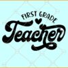 First grade Teacher SVG, Back To School svg, School Shirt svg
