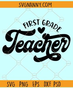 First grade Teacher SVG, Back To School svg, School Shirt svg