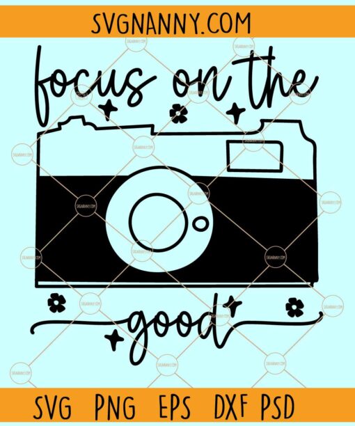 Focus on the good camera clipart svg, Focus on the good svg, camera svg