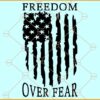 Freedom over fear svg, Freedom Over Fear Flag svg, freedom svg, freedom svg, we the people svg