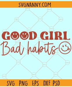 Good girl bad habits svg, Retro smiley svg, girl svg, women shirt svg, women quotes svg
