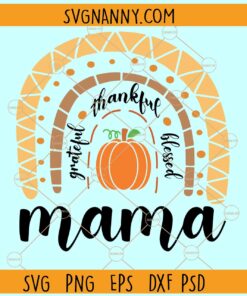 Grateful thankful blessed mama pumpkin rainbow  svg, Thanksgiving day svg, Mom svg