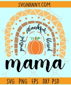 Grateful thankful blessed mama pumpkin rainbow  svg, Mama Rainbow svg, Mom svg