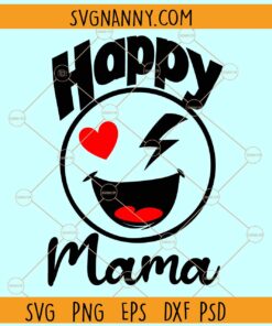 Happy mama smiley face svg, Mama svg, Mom svg, Mom shirt svg, Motherhood svg