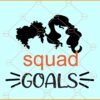 Hocus Pocus Squad Goals SVG, Sanderson Sisters svg, Halloween SVG Files, Halloween shirt svg