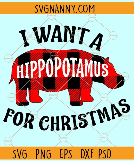 I want a hippopotamus for Christmas SVG, Buffalo Plaid Hippo svg,Christmas Sign svg