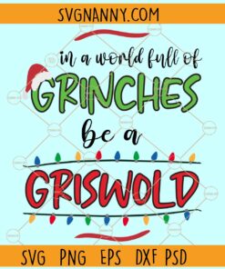 In a world full of Grinches Be a Griswold Svg, Grinchmas svg, Christmas Sign svg, Christmas svg file