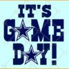 It's game day Dallas cowboys svg, Dallas cowboys Football svg, Football Team svg