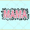 Leopard mama svg, Mom svg, Mama svg, Mother svg, Motherhood svg