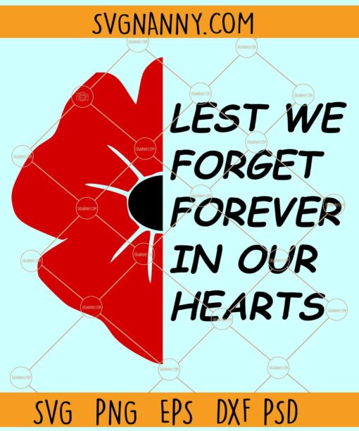 Lest We Forget Forever in our Hearts svg, Flower svg, remembrance day svg