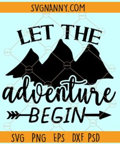 Let the adventure begin svg, Mountains svg, Adventure Svg, Adventure Clipart svg, Vacation svg