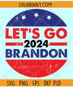 Let’s Go Brandon 2024 svg, Political svg, Republican SVG, Anti Biden svg,Trump Flag svg