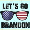 Let’s Go Brandon sunglasses svg, Political svg, Republican SVG, Anti Biden svg,Trump Supporters svg
