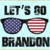 Let’s Go Brandon sunglasses svg, Political svg, Republican SVG, Anti Biden svg,Trump Supporters svg