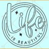 Life is beautiful svg, Inspirational svg, Motivational svg, Positive Quote svg