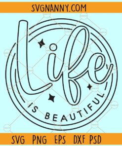 Life is beautiful svg, Inspirational svg, Motivational svg, Positive Quote svg