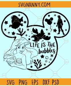 Life is the bubbles SVG, Ariel SVG, The Little Mermaid SVG, Disneyland svg