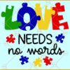 Love needs no words svg, Autism Awareness svg, In April we wear blue svg, Autism Puzzle Svg