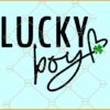 Lucky boy svg, Lucky svg, St. Patricks day svg, happy St. Patricks day svg