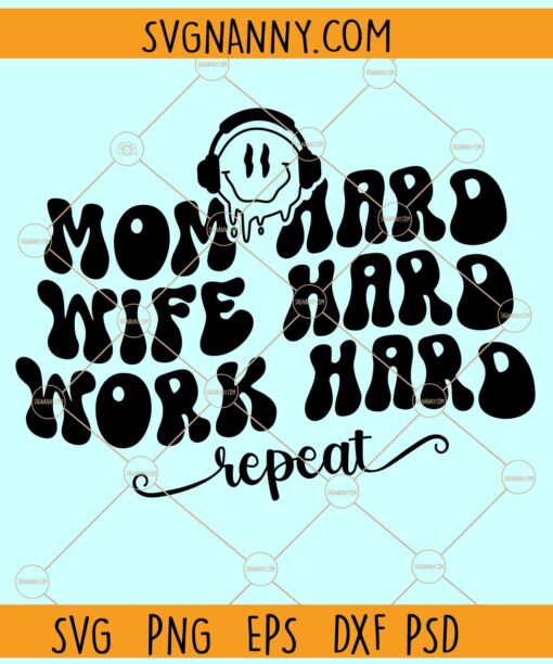 Mom hard wife hard work hard repeat wavy text with smiley face svg, Mom quote svg,