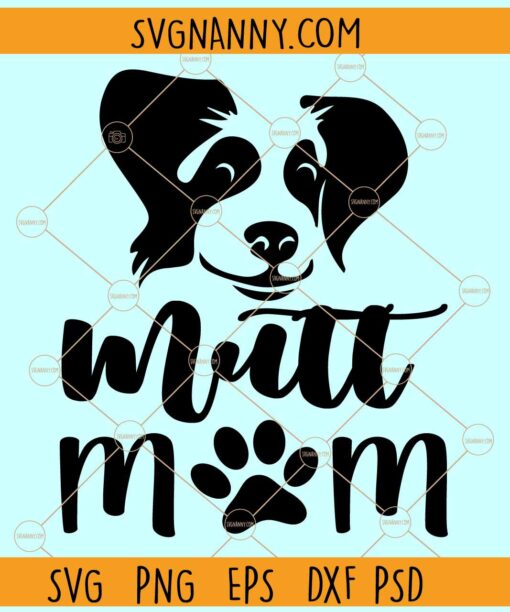 Mutt mom svg, Dog paw svg, Mutt Mom Shirt svg, Dog Mom svg, mutt dog svg, Dog Mom Svg
