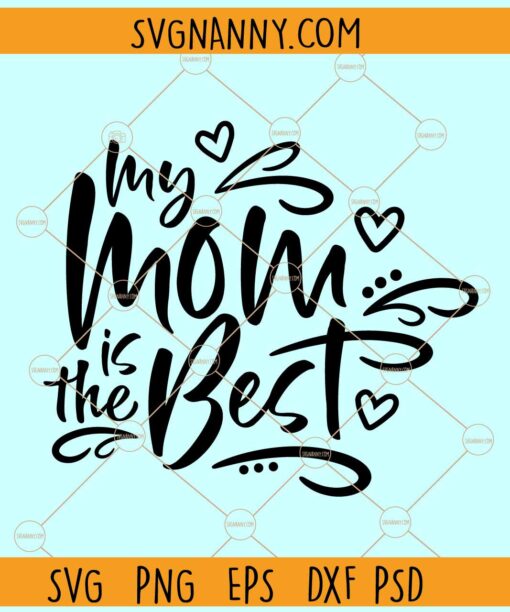My mom is the best svg, Mom quote svg, Mom svg, Best Mama svg, Blessed mama png