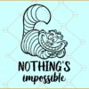 Nothing's impossible Cheshire Cat SVG, Cheshire Cat Svg, lice In Wonderland Svg