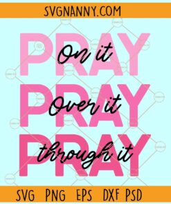 Pray on it SVG, Stacked svg, Christian svg, Christian t shirt svg, prayer svg, Pray svg