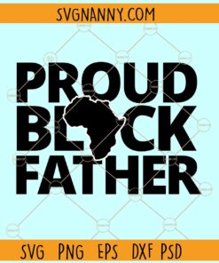 Proud black father svg, Africa Map svg, African American svg, Black Lives Matter svg