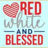 Red white and blessed svg, American Flag Svg, Patriotic Svg, 4th of July Svg