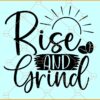Rise and grind svg, Sunshine svg, Inspirational svg, Motivational svg, Positive quote svg