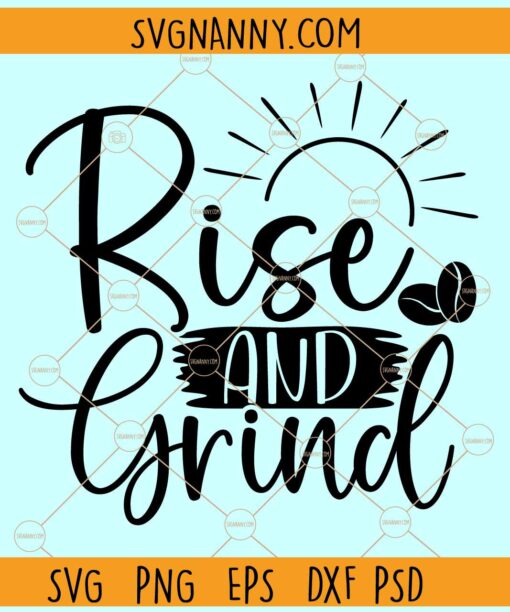 Rise and grind svg, Sunshine svg, Inspirational svg, Motivational svg, Positive quote svg