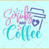 Scrubs and coffee svg, Nurse svg Files, Nurse svg, Coffee Nurse svg