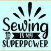 Sewing Is My Superpower SVG, Sewing svg, Sewing Quote Svg, Sewing Saying svg