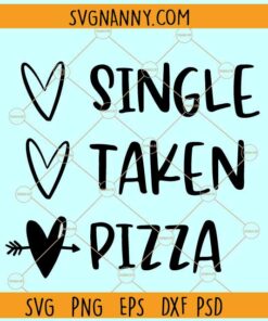 Single taken pizza SVG, Single taken pizza png, Pizza Valentine svg, Funny Pizza svg