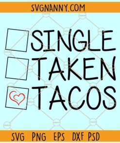 ingle taken tacos svg, Funny Valentines Day quote svg, Single Taken svg