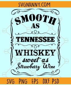 Smooth as Tennessee whiskey sweet as strawberry wine svg, , whiskey SVG, southern svg