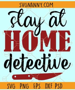 Stay at home detective SVG, Detective Shirt svg, True Crime Mom SVG, Crime Show Documentaries svg