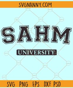 Stay at home mom university SVG, SAHM University svg, Mom Life Svg, Mama Shirt Svg