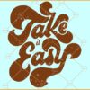 Take it Easy retro SVG, Take it Easy Grunge SVG, Good Vibes svg, Take It Easy SVG