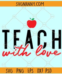 Teach with love svg, Apple Teacher svg, Teacher svg, Teacher Appreciation svg