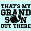 Thats my grandson football SVG, Biggest Fan Svg, Football Svg, football grandparents svg