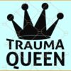 Trauma queen svg, Trauma Team Svg, Trauma Svg, Trauma Nurse Svg, Nurse svg Files