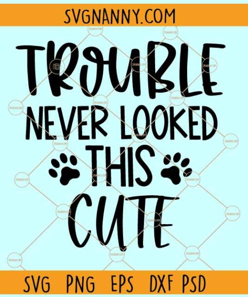 Trouble never looked this cute svg, Funny svg, Toddler svg, Kids Shirt svg, Funny Baby Onesie Svg