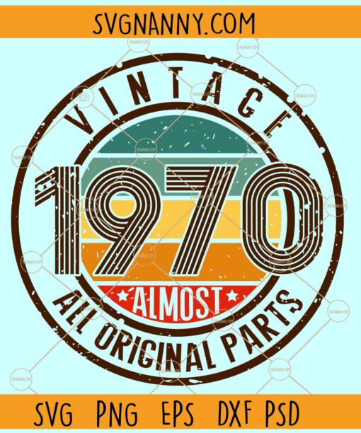 Vintage 1970 Almost all original parts svg, Vintage 1970 svg, 53rd birthday svg