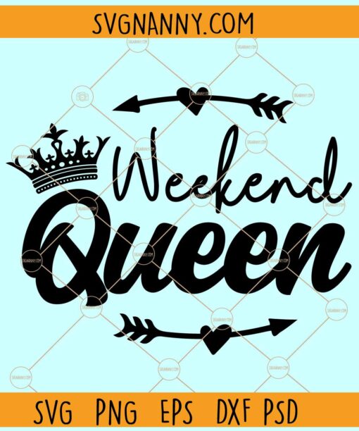 Weekend queen SVG, Arrows svg, Girly svg, weekend trip svg, girls trip svg, girls vacation svg