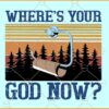 Where is your God now svg, Funny bathroom quote svg, Bathroom sayings svg